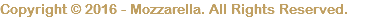 Copyright © 2016 - Mozzarella. All Rights Reserved.